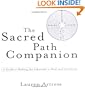 The Sacred Path Companion: A Guide to Walking the Labyrinth to Heal and Transform