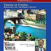The Modern Scholar: Visions of Utopia: Philosophy and the Perfect Society | [Fred E. Baumann]
