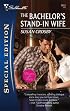 The Bachelor's Stand-In Wife (Silhouette Special Edition)
