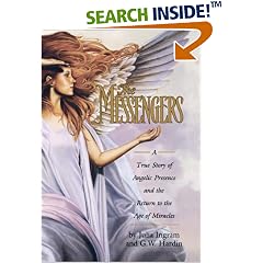 The MESSENGERS: A True Story of Angelic Presence and the Return to the Age of Miracles