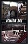Build It!: DIY Projects for Farmers, Smallholders and Gardeners