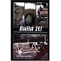 Build It!: DIY Projects for Farmers, Smallholders and Gardeners