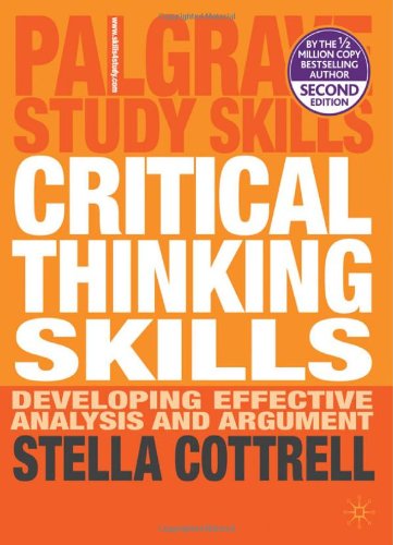 Critical Thinking Skills: Developing Effective Analysis and Argument (Palgrave Study Skills)