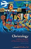 Christology : a biblical, historical, and systematic study of Jesus