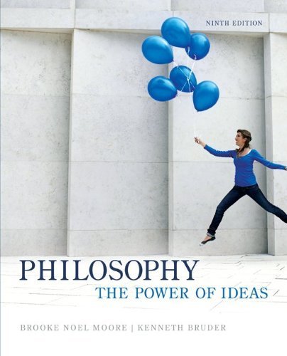 Philosophy: The Power of Ideas 9th edition by Moore, Brooke Noel, Bruder, Kenneth (2013) Hardcover