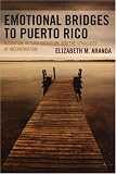 Emotional Bridges to Puerto Rico: Migration, Return Migration, and the Struggles of Incorporation (Perspectives on a Multiracial America)