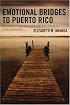 Emotional Bridges to Puerto Rico: Migration, Return Migration, and the Struggles of Incorporation (Perspectives on a Multiracial America)