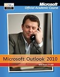 77-884 Microsoft Outlook 2010 with Microsoft Office 2010 Evaluation Software (Microsoft Official Academic Course)