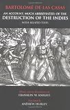 An Account, Much Abbreviated, of the Destruction of the Indies With Related Texts