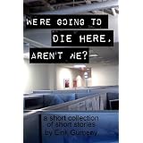We're Going to Die Here, Aren't We?