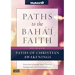 Paths to the Baha'i Faith Part 1 of 9: Paths of Personal Discovery