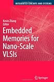 Embedded Memories for Nano-Scale VLSIs (Integrated Circuits and Systems)