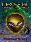 UFO's and ET's: Men In Black, Aliens and Flying Saucers