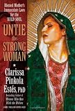Untie the Strong Woman: Blessed Mother's Immaculate Love for the Wild Soul