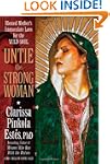 Untie the Strong Woman: Blessed Mothe...