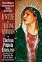 Untie the Strong Woman: Blessed Mother's Immaculate Love for the Wild Soul