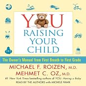YOU: Raising Your Child: The Owner's Manual from First Breath to First Grade | [Michael F. Roizen, Mehmet C. Oz]