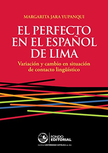 El perfecto en el español de Lima: Variación y cambio en situación de contacto lingüístico (Spanish Edition)