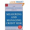 Measuring and Managing Credit Risk (Standard & Poor's Press)