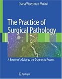 The Practice of Surgical Pathology: A Beginner's Guide to the Diagnostic Process