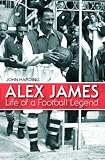 Alex James : life of a football legend