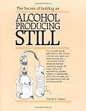 The Secrets of Building an Alcohol Producing Still.
