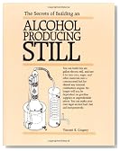 The Secrets of Building an Alcohol Producing Still.