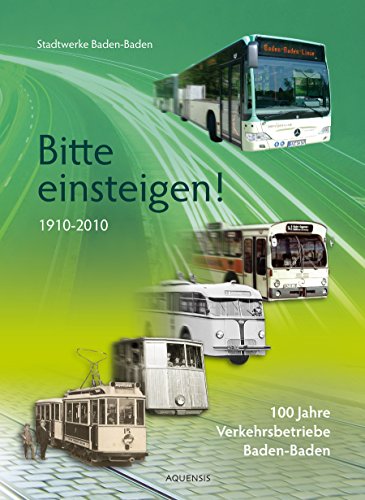 Bitte einsteigen!: 100 Jahre Verkehrsbetriebe Baden-Baden (German Edition)