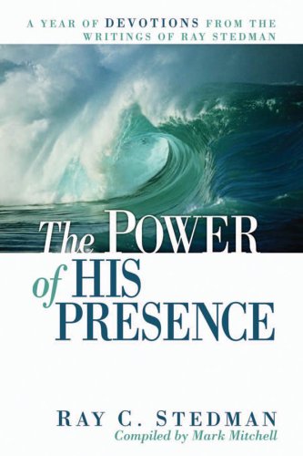 the power of his presence a year of devotions from the writings of ray stedman