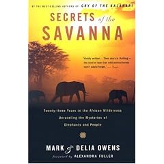 Secrets of the Savanna: Twenty-Three Years in the African Wilderness Unraveling the Mysteries of Elephants and People (Twenty-Three Years in the African Wilderness Unraveling the)