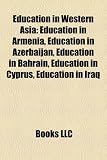 Education in Western Asia: Education in Armenia, Education in Azerbaijan, Education in Bahrain, Education in Cyprus, Education in Iraq