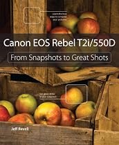 Canon EOS Rebel T2i / 550D: From Snapshots to Great Shots