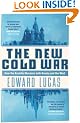 The New Cold War: How the Kremlin Menaces Both Russia and the West