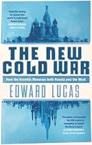 The New Cold War: How the Kremlin Menaces Both Russia and the West The New Cold War: How the Kremlin Menaces Both Russia and the West By Edward Lucas - £13.29