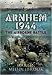 Arnhem 1944: The Airborne Battle