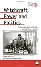 Witchcraft, Power And Politics: Exploring the Occult in the South African Lowveld (Anthropology, Culture and Society)