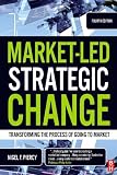 Market-Led Strategic Change: Transforming the Process of Going to Market