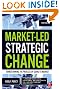 Market-Led Strategic Change: Transforming the Process of Going to Market