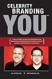 Celebrity Branding You: A Revolutionary System for Entrepreneurs and Professionals to Become the Go-To-Expert, Dominate Your Field and Eliminate the Competition