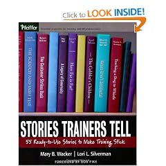 Stories Trainers Tell: 55 Ready-to-Use Stories to Make Training Stick