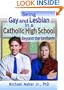 Being Gay and Lesbian in a Catholic High School: Beyond the Uniform (Haworth Gay and Lesbian Studies)