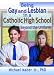 Being Gay and Lesbian in a Catholic High School: Beyond the Uniform (Haworth Gay and Lesbian Studies)