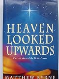 Heaven looked upwards