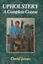 Upholstery: A Complete Course: Revised Edition