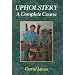 Upholstery: A Complete Course: Revised Edition