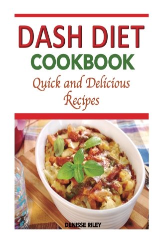 Dash Diet Cookbook: Quick and Delicious Recipes