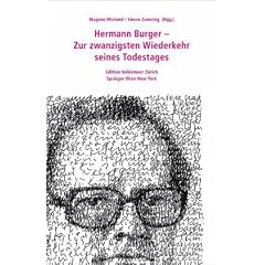 Hermann Burger - Zur zwanzigsten Wiederkehr seines Todestages: Mit der Erstver�ffentlichung eines Vortrags von Hermann Burger (Edition Voldemeer Z�rich)