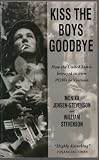 Kiss the boys goodbye : how the United States betrayed its own POWs in Vietnam