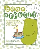 51EhECr4SXL. SL160  Bean Appetit: Hip and Healthy Ways to Have Fun with Food