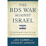 the bds war against israel the orwellian campaign to destroy israel through the boycott divestment and sanctions